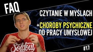 Choroby psychiczne od zbyt intensywnego myślenia  FAQ17 [upl. by Ermine212]