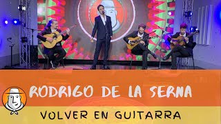 Rodrigo de la Serna y El Yotivenco  Volver en Guitarra [upl. by Eatnuahc]