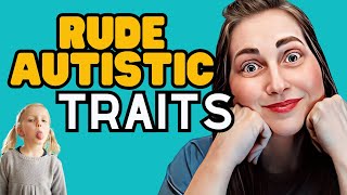 Rude Autistic Traits determined by others Do you have these [upl. by Rodd]