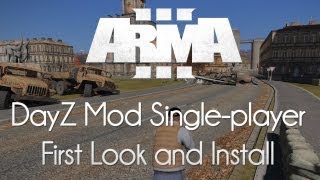 ARMA 3 DayZ Mod Singleplayer First Look and Installation [upl. by Refinaj]