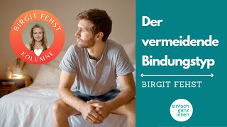 Vermeidender Bindungsstil Anzeichen und Umgang mit diesem Bindungstypen  Birgit Fehst Kolumne [upl. by Avehs963]