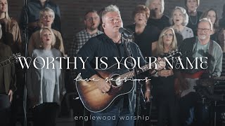 Worthy Is Your Name Live Sessions  feat Mark Willard  Englewood Worship [upl. by Krasnoff]