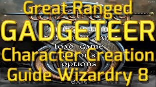 How to make a Great Gadgeteer in Wizardry 8  Character Creation Guide Expert Gameplay [upl. by Irwinn144]