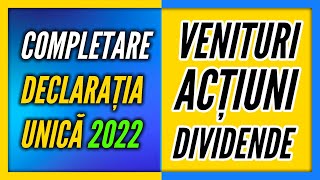 CUM COMPLETEZI DECLARATIA UNICA IN 2022  Ghid Complet Pentru Venit Din Actiuni La Bursa  Dividende [upl. by Lebatsirc]