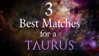 3 Best Compatibility Matches for Taurus Zodiac Sign [upl. by Ethelinda842]