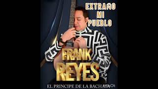 FRANK REYES EXTRAÑO MI PUEBLO [upl. by Dielle491]