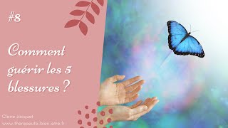 8 Comment guérir les 5 blessures [upl. by Rahas]