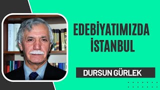 Edebiyatımızda İstanbul  Dursun Gürlek [upl. by Aika]