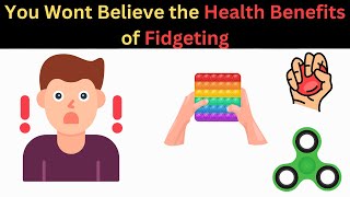 Why Fidgeting Could Actually Be Good for Your Health [upl. by Lleynad]