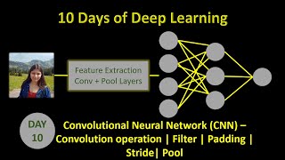 Day 10 Convolutional Neural Network  Convolution operation  Filter  Stride  Padding  Pool [upl. by Artimas85]