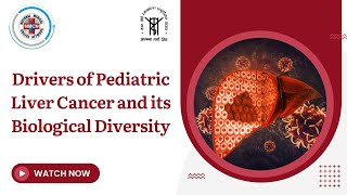 Drivers of Pediatric Liver Cancer and its Biological Diversity [upl. by Ayerim765]