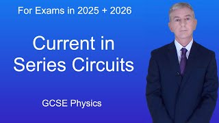 GCSE Physics Revision quotCurrent in Series Circuitsquot [upl. by Petrie]