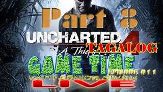 GAME TIME LIVE Tagalog Episode 11  UNCHARTED 4 PART 8 [upl. by Bone18]