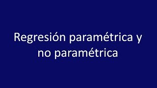 Regresión parametrica y no parametrica [upl. by How]