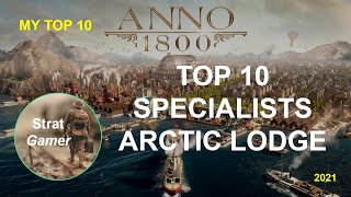 Anno 1800  Top 10 Specialists for the Arctic Lodge [upl. by Kier]