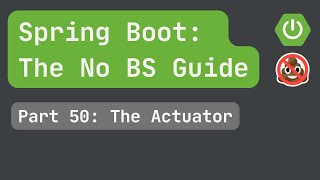 Spring Boot pt 50 The Actuator [upl. by Addam419]