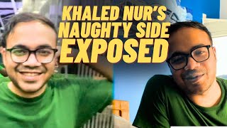 KhaledNur ‘s Naughty Side EXPOSED [upl. by Reggie]