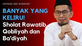 BANYAK YANG KELIRU Perbedaan Sholat Rawatib Qobliyah dan Badiyah Dijelaskan Ustadz Adi Hidayat [upl. by Raasch]