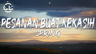 Spring  Pesanan Buat Kekasih Lyrics [upl. by Wanonah430]