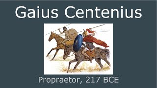 Gaius Centenius Propraetor 217 BCE [upl. by Lowery]