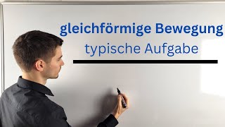 gleichförmige Bewegung typische Aufgabe [upl. by Anniala542]