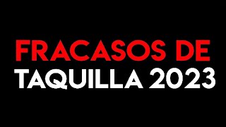 FRACASOS DE TAQUILLA 2023 [upl. by Odrick]