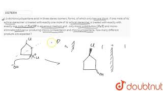 13dichlorocyclopentane exist in three stereo isomeric forms of which only two are chiral [upl. by Cirted]