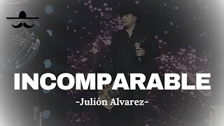 Julión Alvarez  Incomparable LETRA [upl. by Dalila]