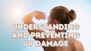 Understanding and Preventing UV Damage [upl. by Nahum]