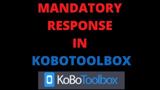 Mandatory Question in Kobotoolbox [upl. by Glorianna]