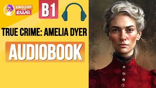 English Audiobooks Level 2🎧 Improve English with a Short Story 🍿 True Crime Amelia Dyer 🔪 [upl. by Atinit]