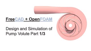 FreeCAD  OpenFOAM Tutorial Part 13  Design and Simulation of Centrifugal Pump with Volute [upl. by Felder]