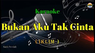 Bukan Aku Tak CintaIklimKaraoke VersionNada Rendah [upl. by Atteniuq933]