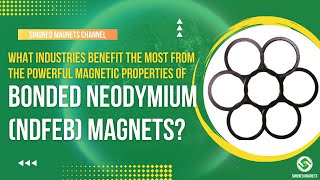 What Industries Benefit the Most from the Powerful Magnetic Properties of Bonded NdFeB Magnets [upl. by Inaluahek999]