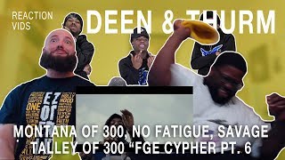 Montana Of 300 No Fatigue Savage Talley quotFGE Cypher Pt 6quot  Deen amp Thurm Reaction [upl. by Halsy]