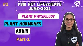 Auxin  Plant Hormones  Plant Physiology  CSIRNET LIFESCIENCE JUNE 2024 [upl. by Nylatsyrk]