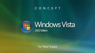 Introducing Windows Vista 2022 Edition  The quotWowquot is back [upl. by Annahoj]