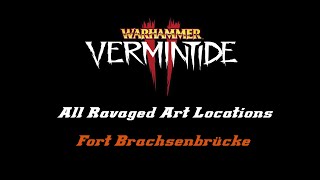 Vermintide 2  ALL Ravaged Art Locations  Fort Brachsenbrücke [upl. by Ahsaenat]