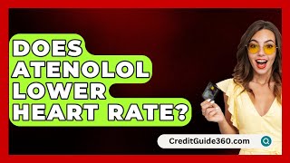 Does Atenolol Lower Heart Rate  CreditGuide360com [upl. by Tamberg]