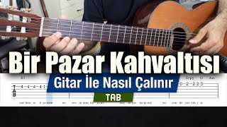 Bir Pazar Kahvaltısı  Gitar Tab  Nasıl Çalınır [upl. by Nilyahs]