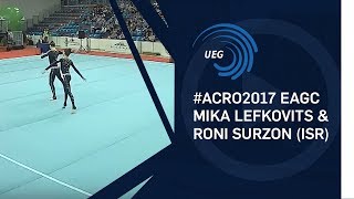 Mika LEFKOVITS amp Roni SURZON ISR  2017 Acro European bronze medallists allaround [upl. by Langston165]