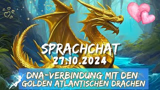 Goldene atlantische Drachen 🐉 Sprachchat🧚‍♂️ Aufzeichnung vom 27102024🦄456 💖 [upl. by Rodnas]