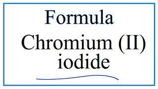 How to Write the Formula for Chromium II iodide [upl. by Aretta39]