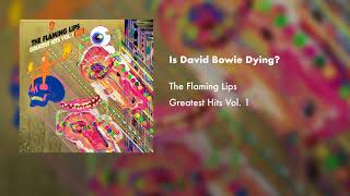 The Flaming Lips  Is David Bowie Dying Official Audio [upl. by Garrot651]