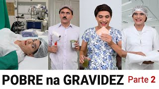 POBRE na GRAVIDEZ  Parte 2 [upl. by Crysta]