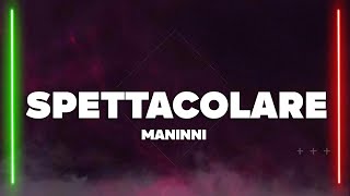 Maninni  SPETTACOLARE TestoLyrics [upl. by Arluene44]