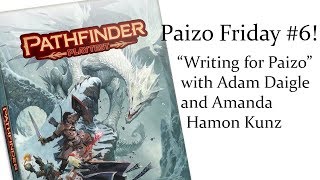 Writing for Paizo Paizo Friday 6 [upl. by Manas]