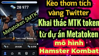 Kèo thơm tích vàng TwitterKhai thác MTK token từ dự án Metatokenmô hình Hamster Kombat [upl. by Hercules892]