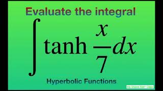 Evaluate the Integral tanh x7 dx Hyperbolic functions [upl. by Eidolem]