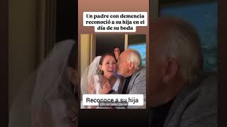 Un padre con demencia reconoció a su hija en el día de su boda 🥹 [upl. by Hoisch83]